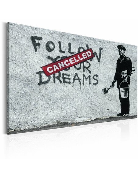Tableau FOLLOW YOUR DREAMS CANCELLED BY BANKSY - par Artgeist